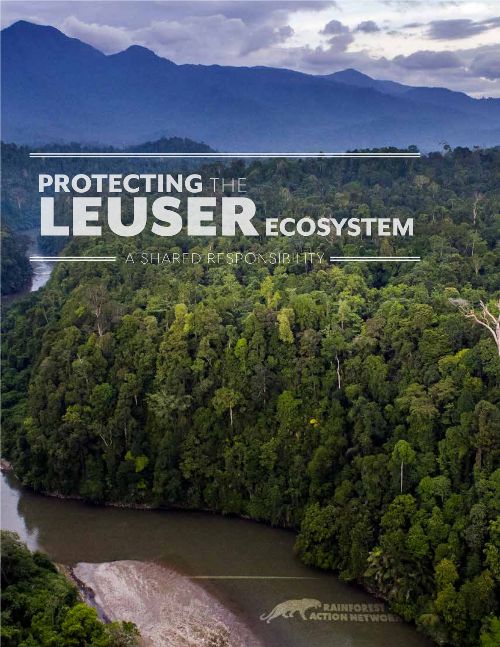 PROTECTING the LEUSER ECOSYSTEM a SHARED RESPONSIBILITY Protectingleuserthe ECOSYSTEM