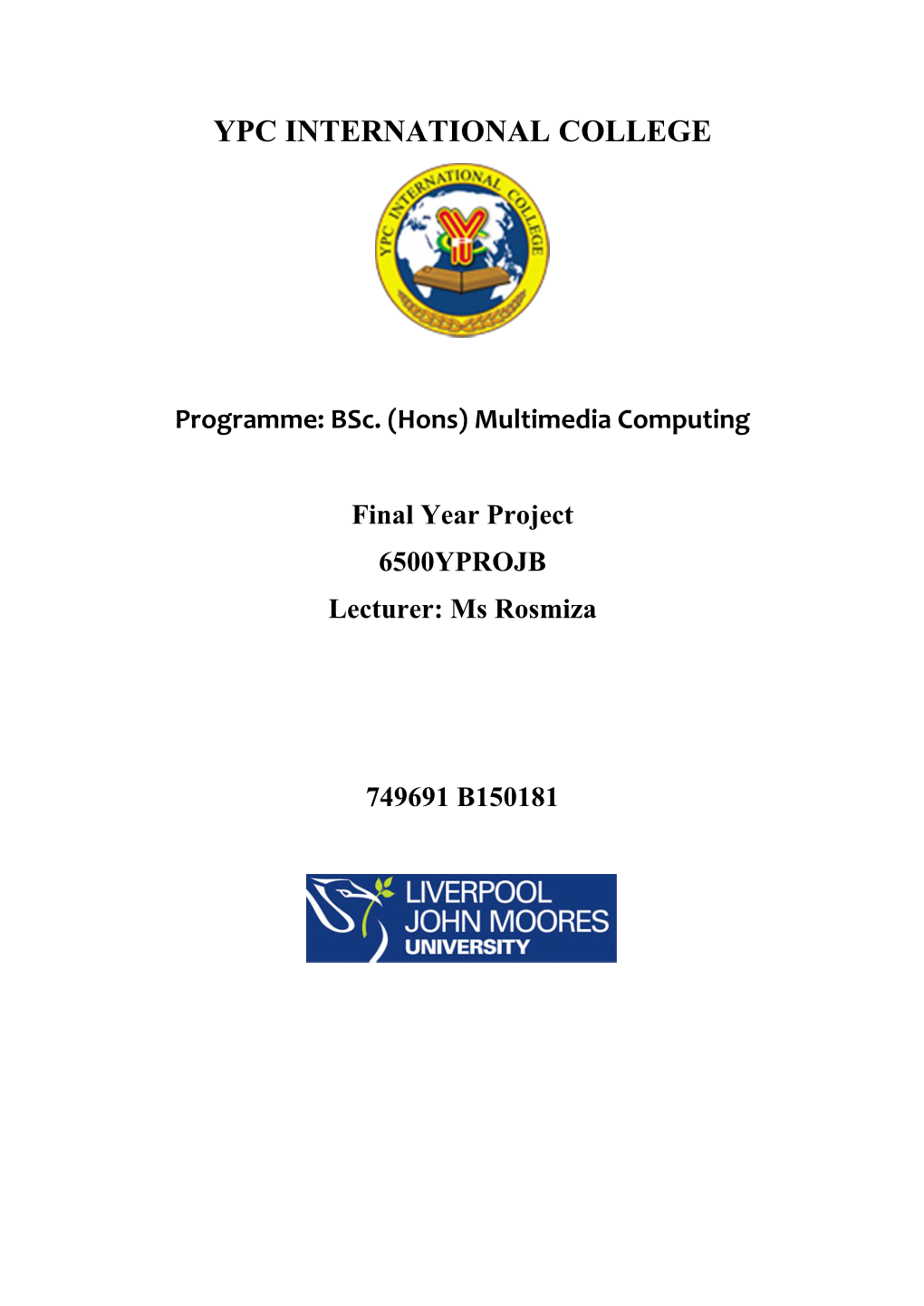 Final Year Project 6500YPROJB Lecturer: Ms Rosmiza