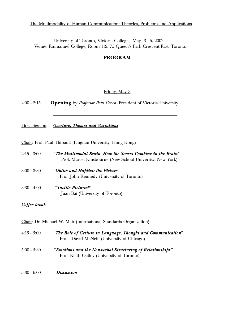 The Multimodality of Human Communication: Theories, Problems and Applications University of Toronto, Victoria College, May