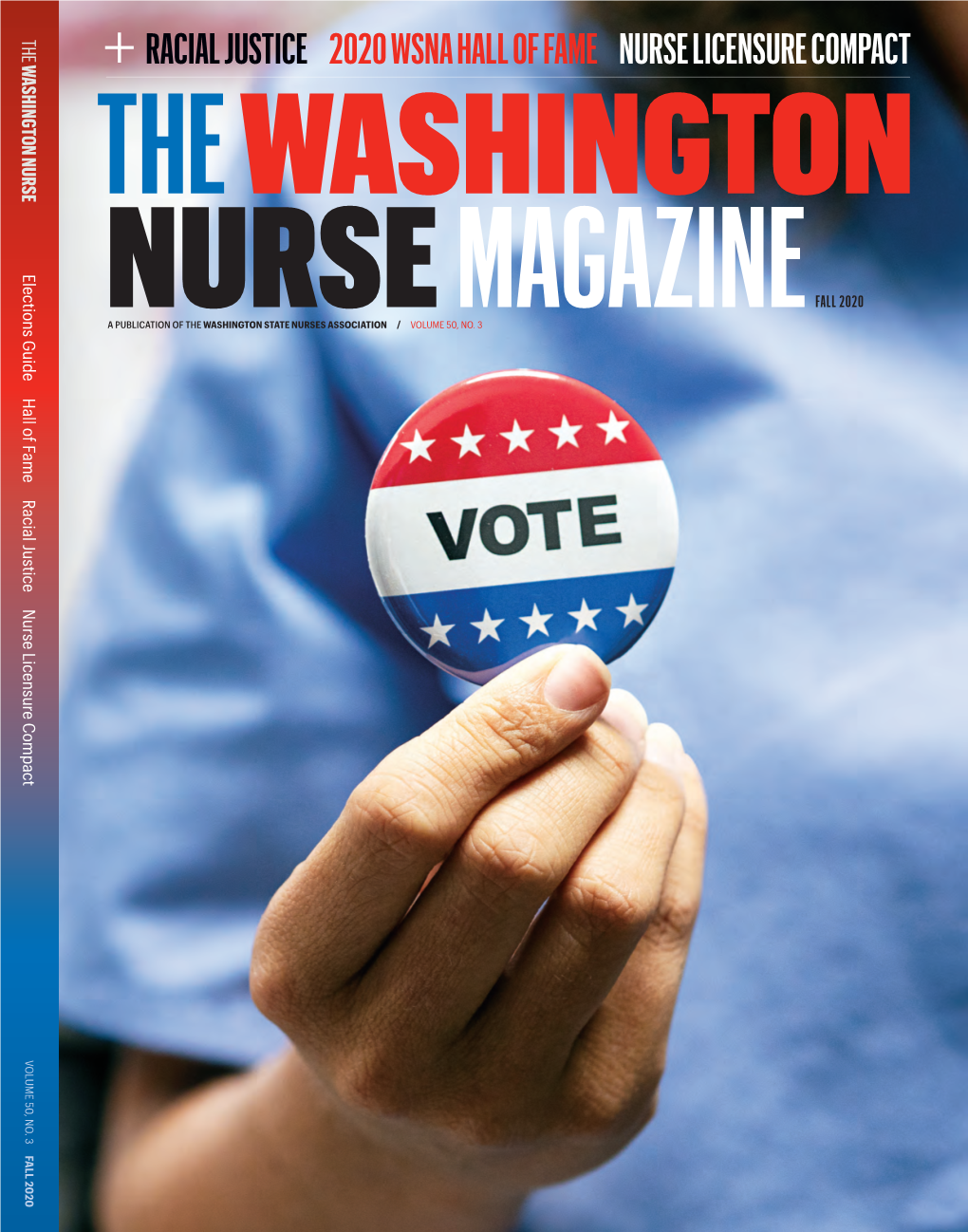 RACIAL JUSTICE 2020 WSNA HALL of FAME NURSE LICENSURE COMPACT the WASHINGTON Elections Guide