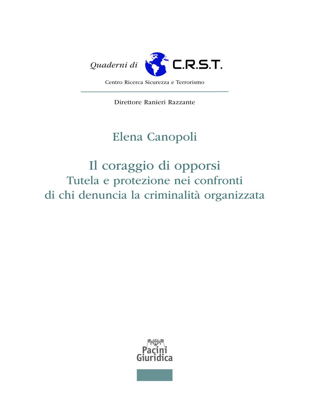 Elena Canopoli, Il Coraggio Di Opporsi. Tutela E Protezione Nei Confronti Di Chi Denun- Cia La Criminalità Organizzata
