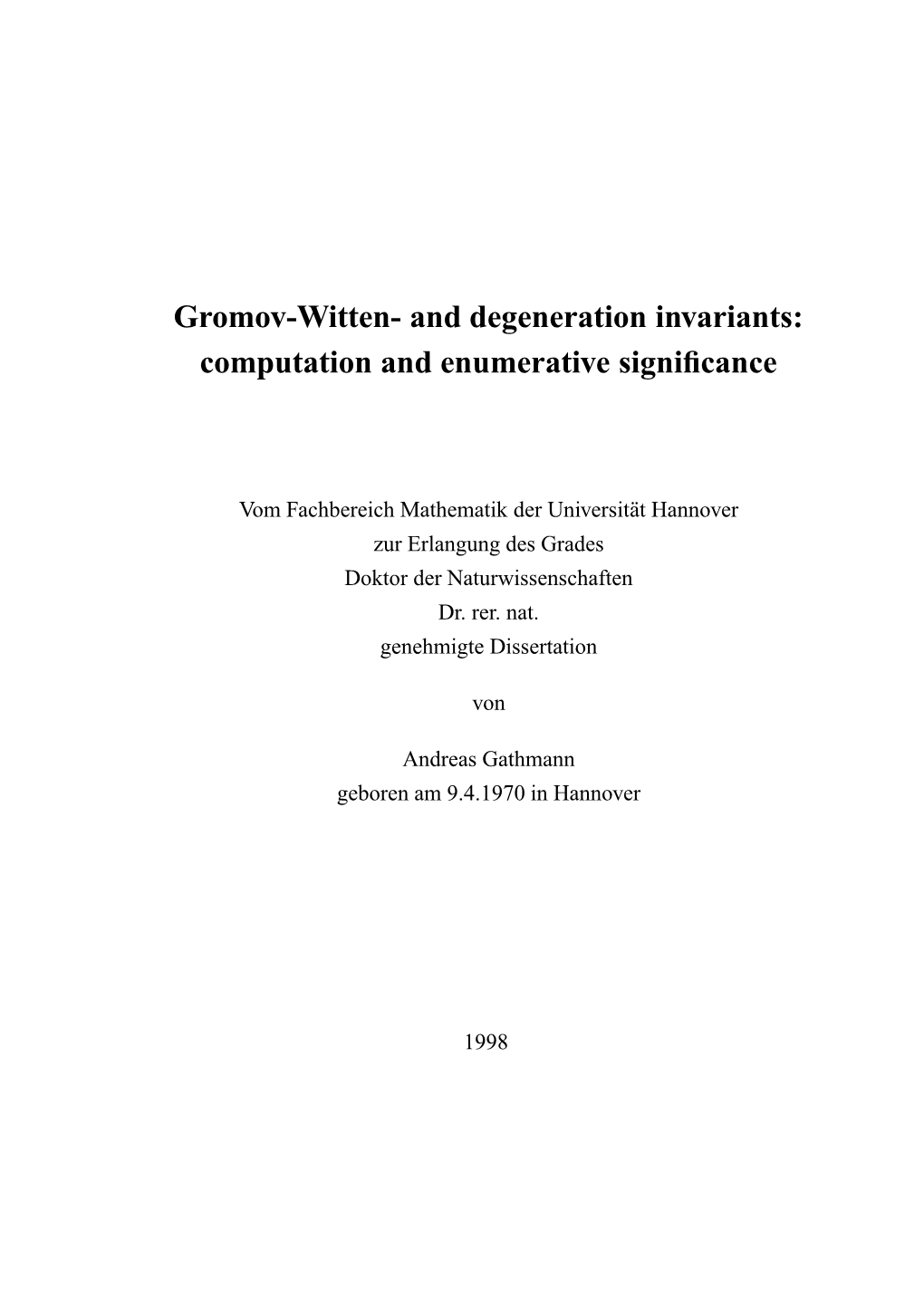 Gromov-Witten- and Degeneration Invariants: Computation and Enumerative Signiﬁcance