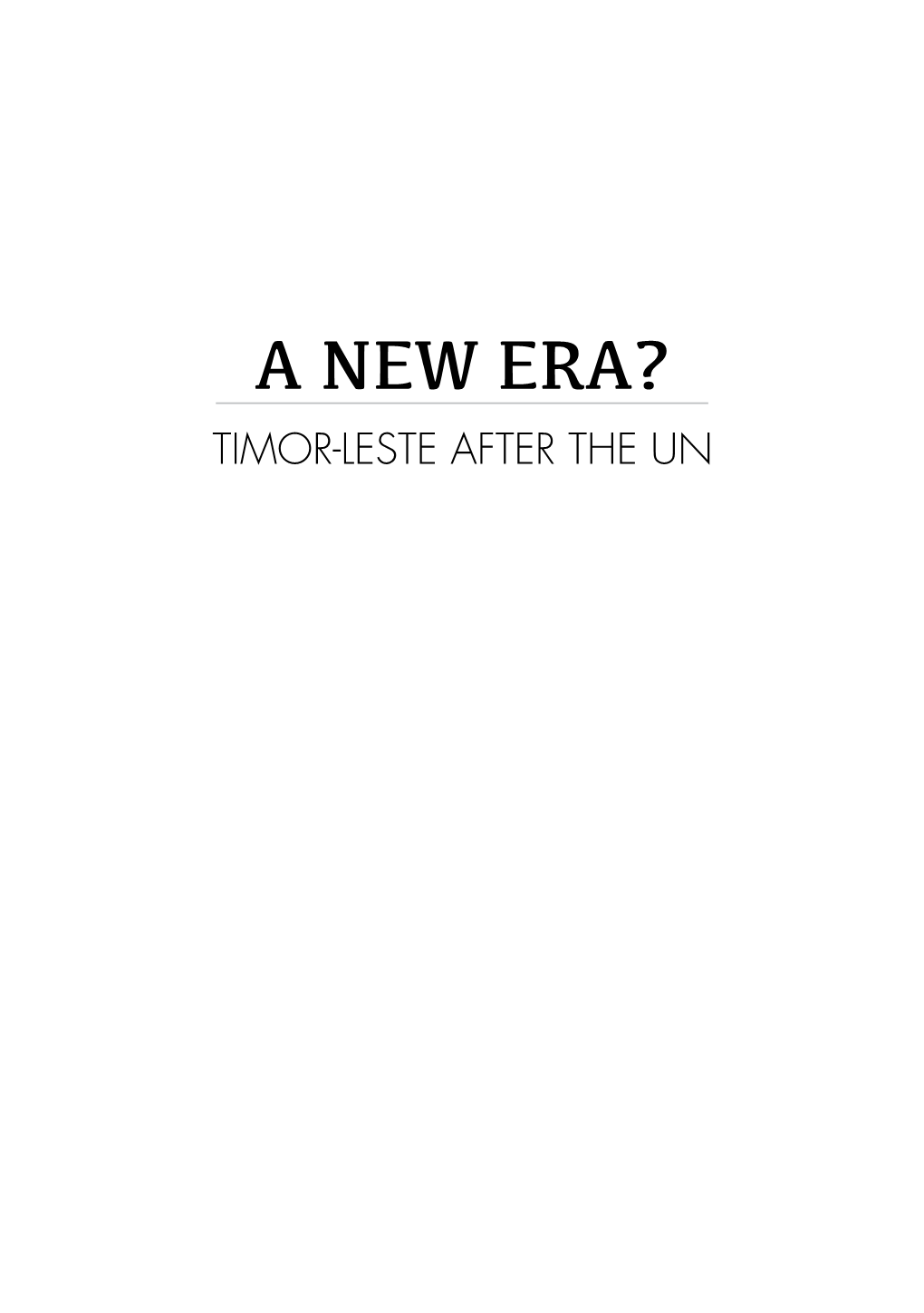 A New Era? Timor-Leste After the Un