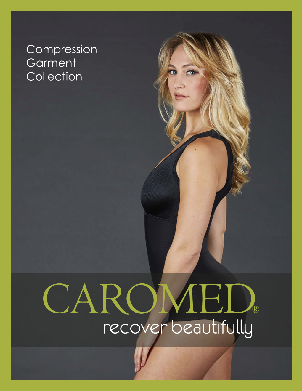 Compression Garment Collection Ii Quality As the First Post-Surgical Garment Manufacturer, Caromed Has Defined Industry Standards for Excellence and Integrity