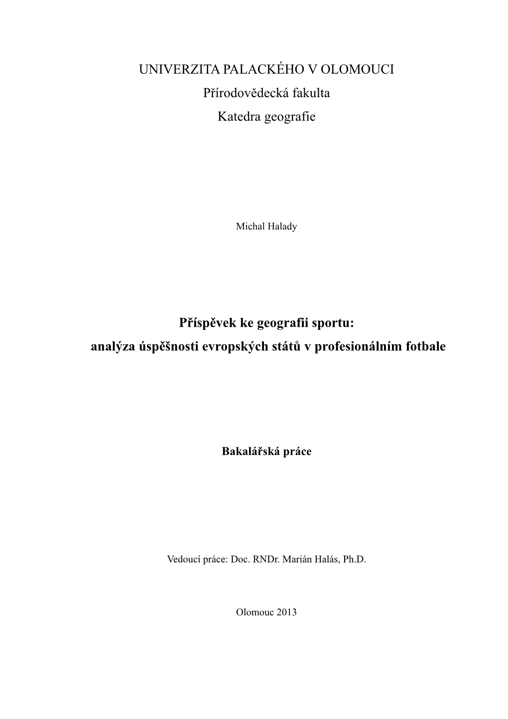 UNIVERZITA PALACKÉHO V OLOMOUCI Přírodovědecká Fakulta Katedra Geografie Příspěvek Ke Geografii Sportu: Analýza Úspě