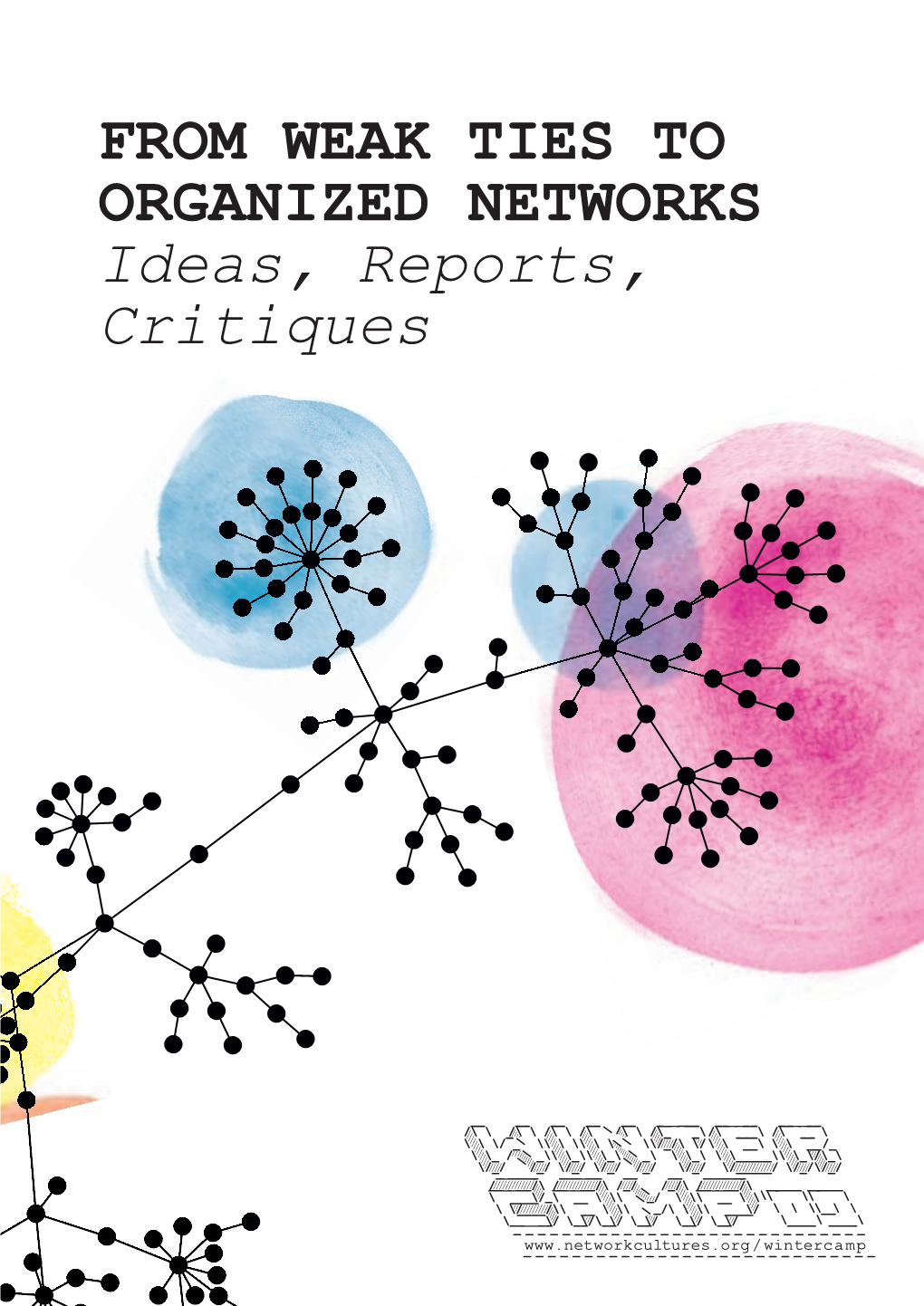 FROM WEAK TIES to ORGANIZED NETWORKS Ideas, Reports, Critiques