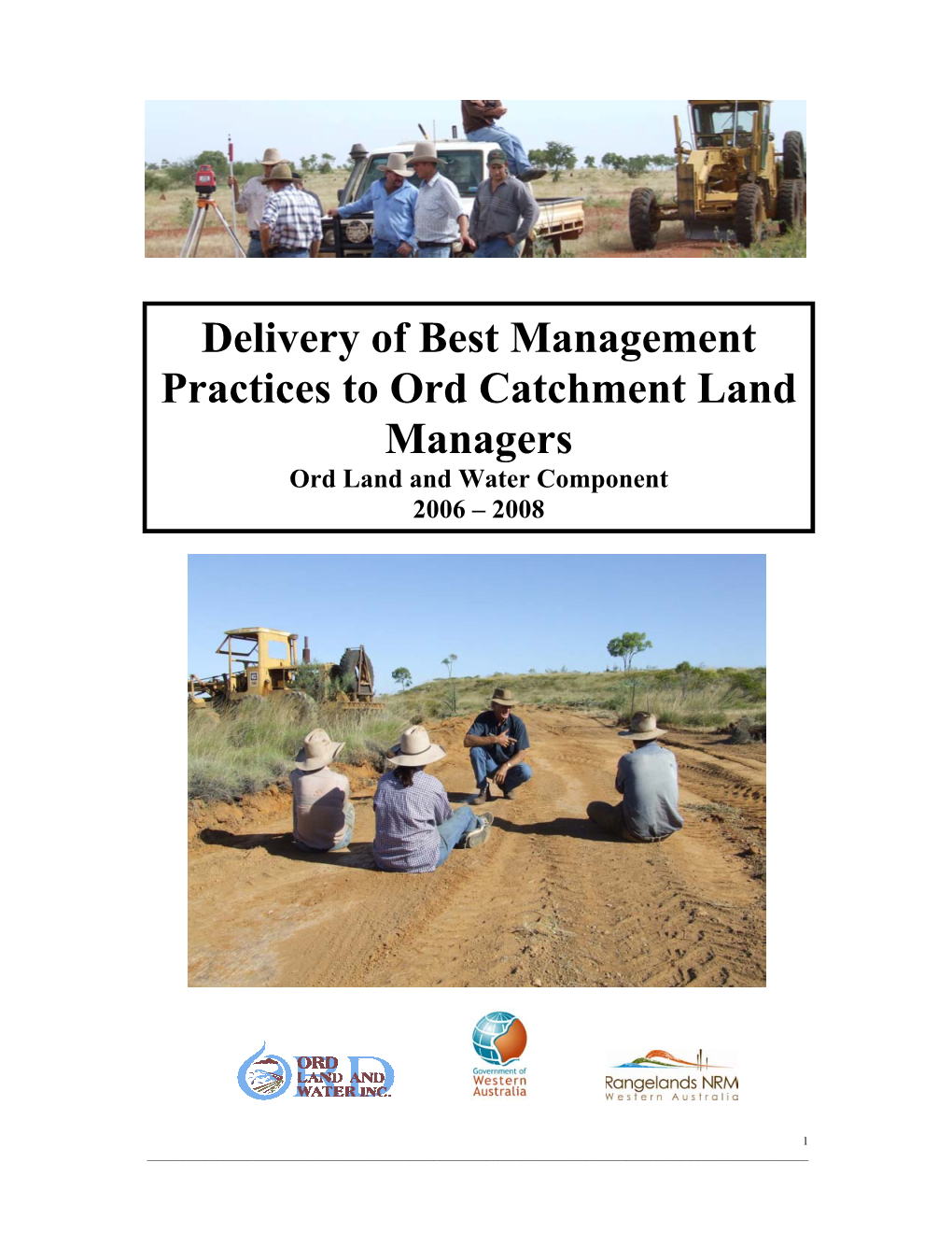 Delivery of Best Management Practices to Ord Catchment Land Managers Ord Land and Water Component 2006 – 2008