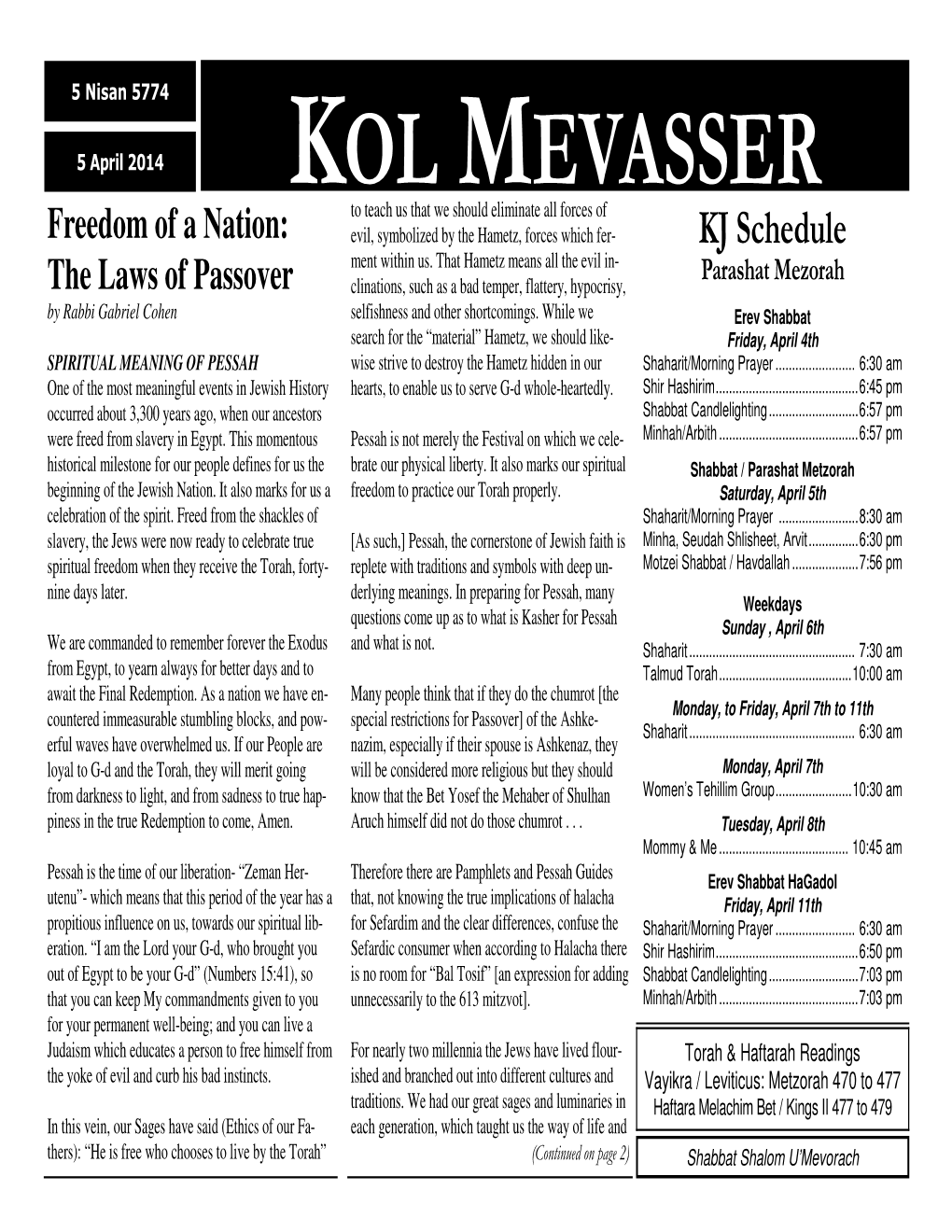 KOL MEVASSER Freedom of a Nation: to Teach Us That We Should Eliminate All Forces of Evil, Symbolized by the Hametz, Forces Which Fer- KJ Schedule Ment Within Us