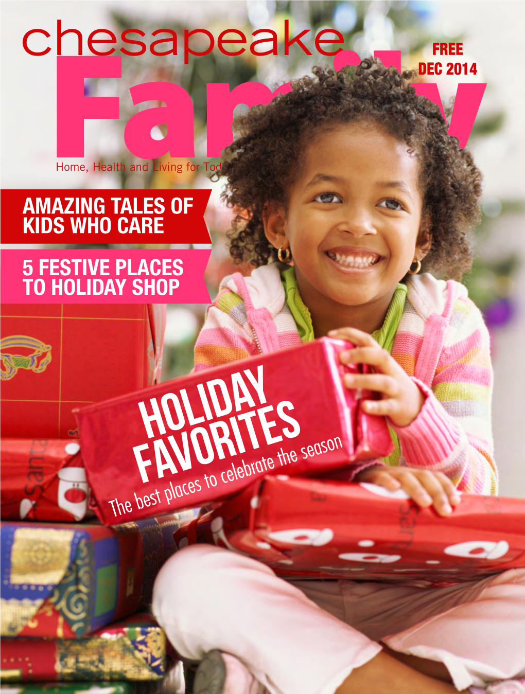 HOLIDAY FAVORITES the Best Places to Celebrate the Season Put Your Child’S Care in the Hands of an Expert