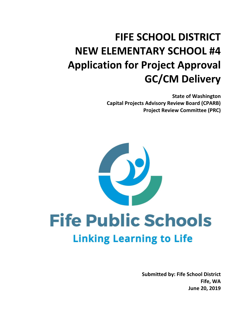 FIFE SCHOOL DISTRICT NEW ELEMENTARY SCHOOL #4 Application for Project Approval GC/CM Delivery