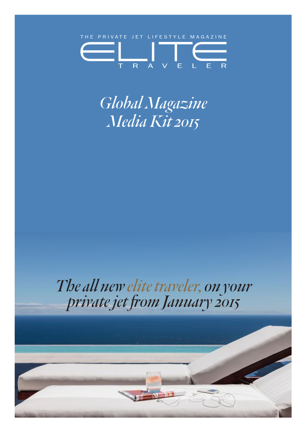 Global Magazine Media Kit 2015 the All New Elite Traveler,On Your Private