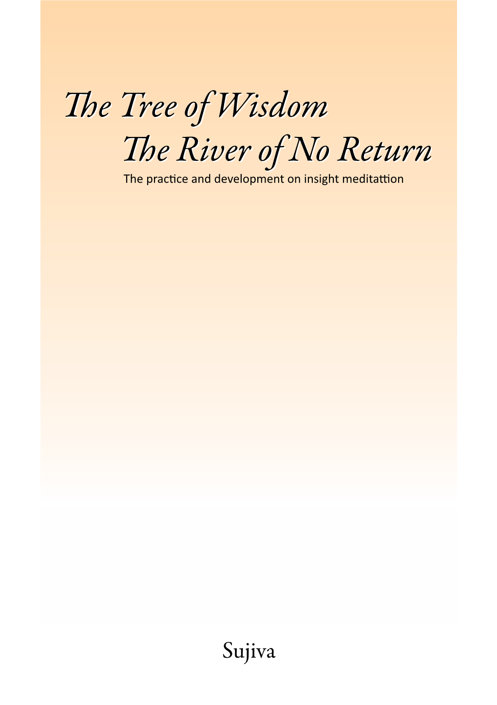 Tree of Wisdom the River of No Return the Practice and Development on Insight Meditattion