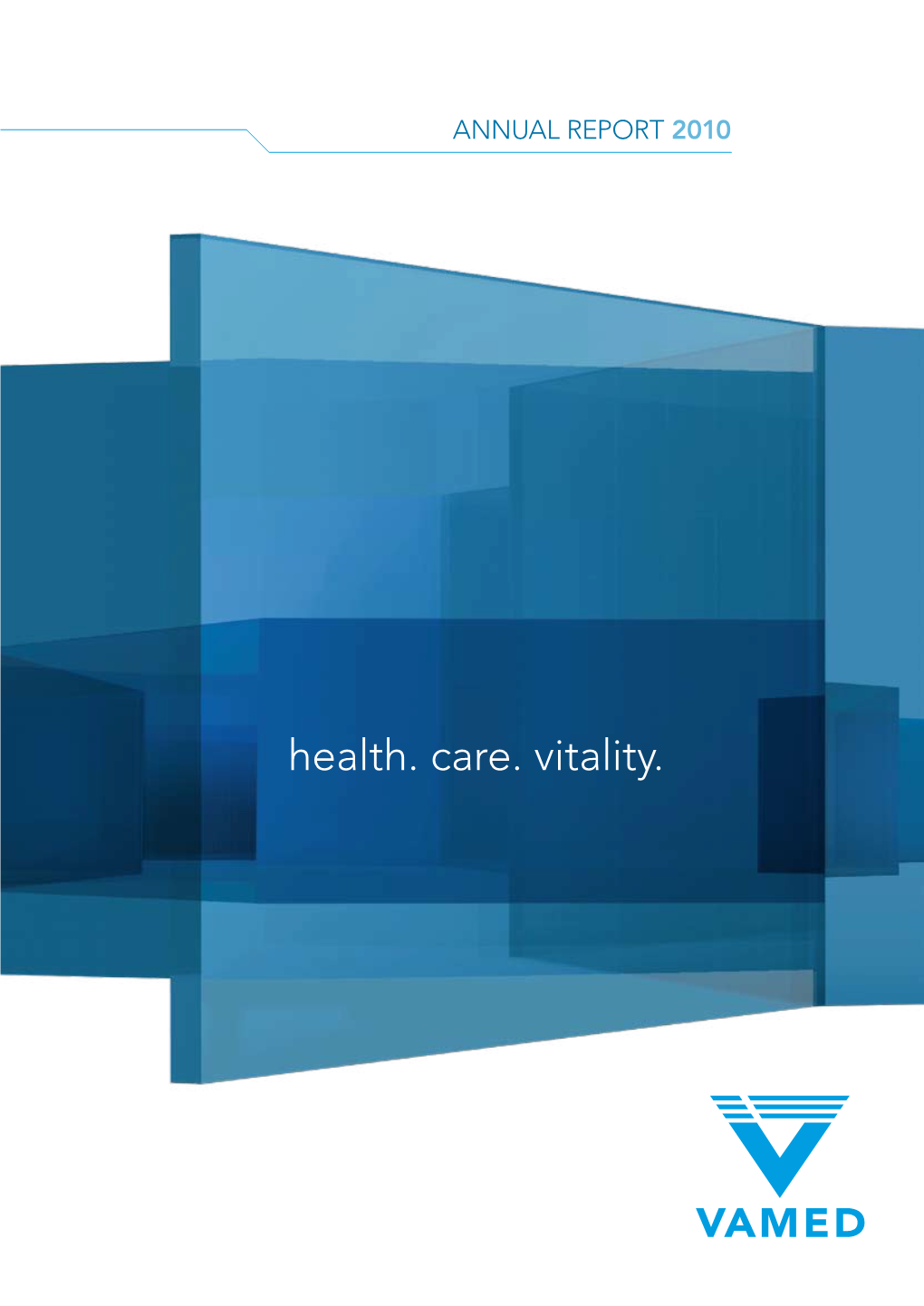 Health. Care. Vitality. Vamed ANNUAL REPORT 2010