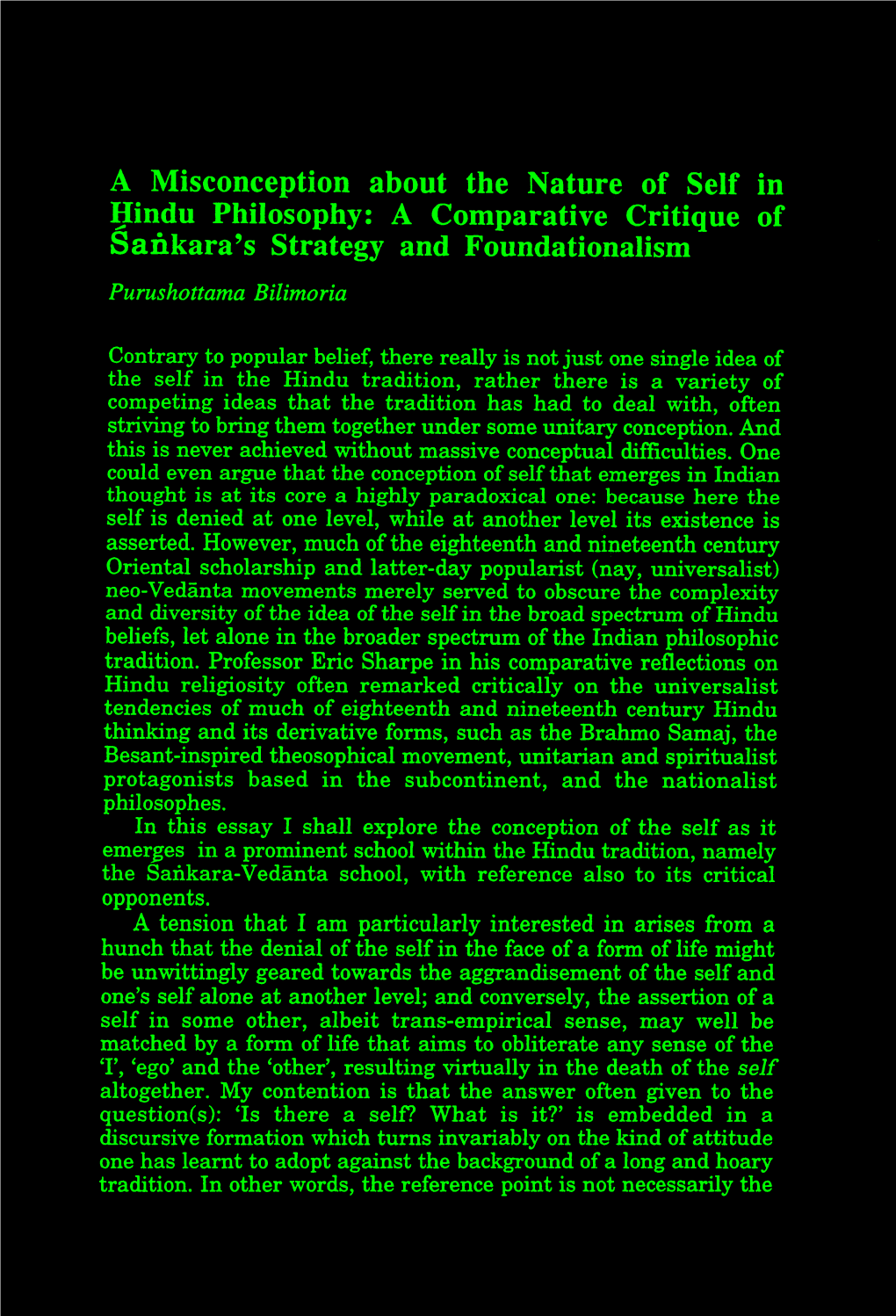 A Misconception About the Nature of Self in Tiindu Philosophy: a Comparative Critique of Sankara's Strategy and Foundationalism Purushottama Bilimoria