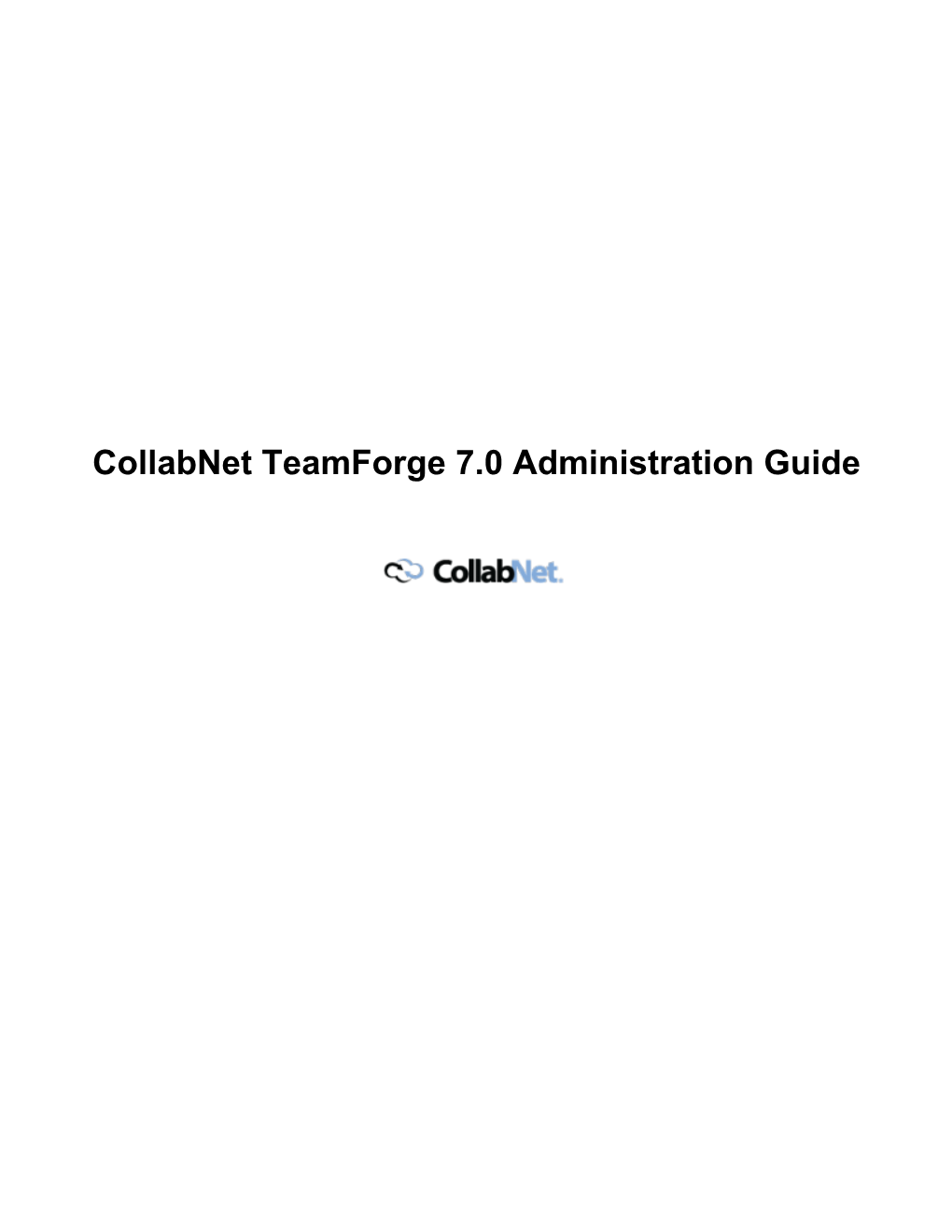 Collabnet Teamforge 7.0 Administration Guide | Contents | 2