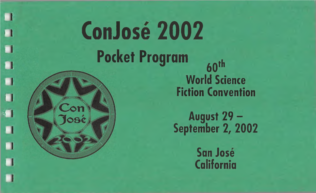 Conjose 2002 Pocket Program 60Th I World Science I I Fiction Convention Ri August 29 - I September 2, 2002 San Jose California Pocket Program Credits