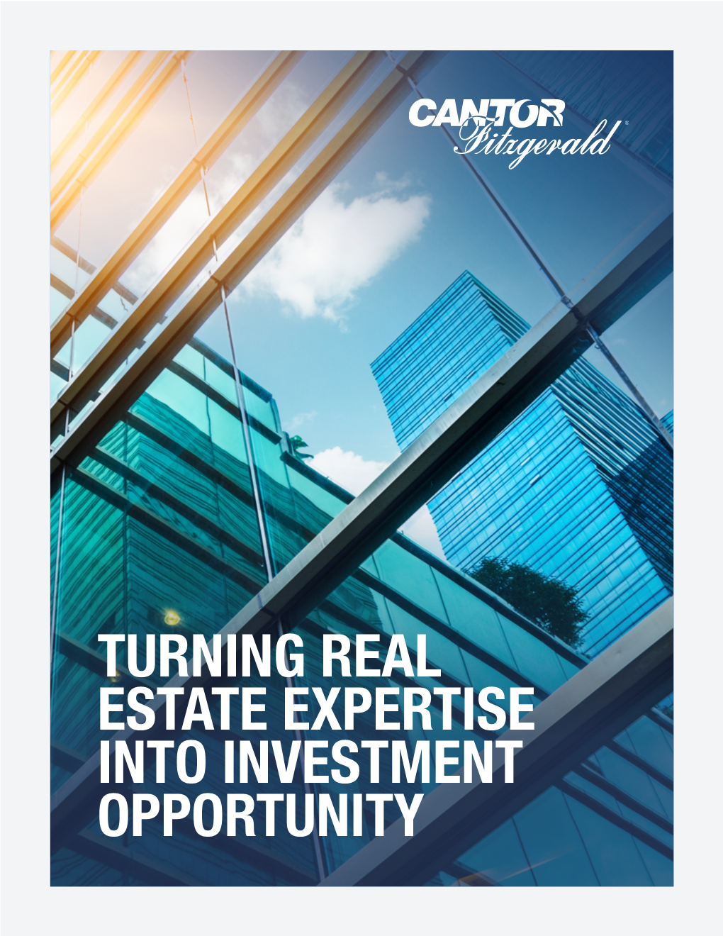 TURNING REAL ESTATE EXPERTISE INTO INVESTMENT OPPORTUNITY Cantor Fitzgerald