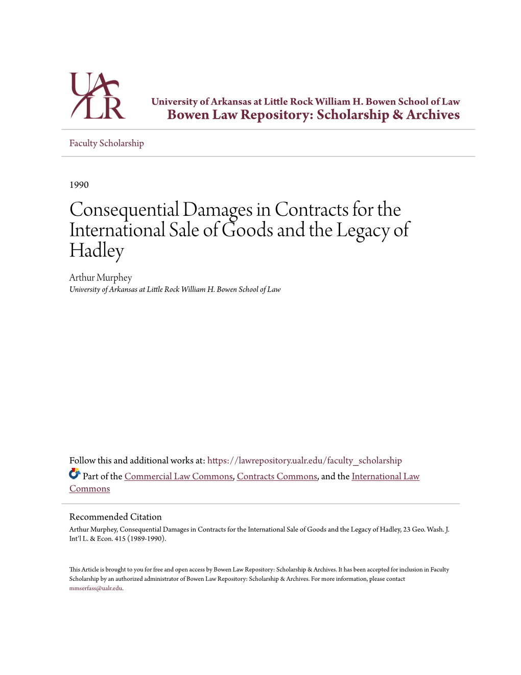 Consequential Damages in Contracts for the International Sale of Goods and the Legacy of Hadley Arthur Murphey University of Arkansas at Little Rock William H