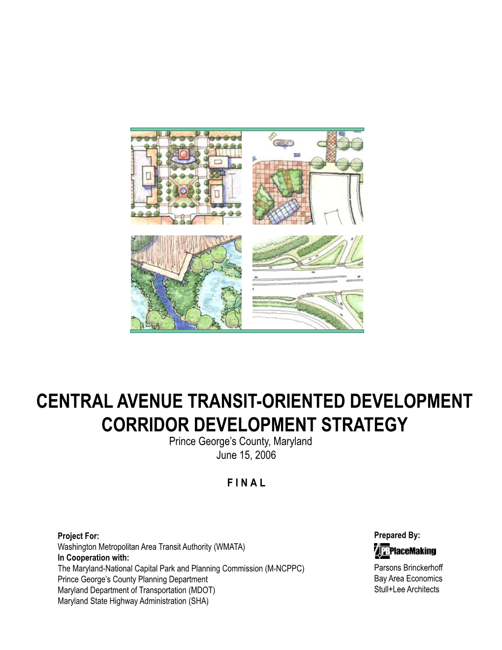 CENTRAL AVENUE TRANSIT-ORIENTED DEVELOPMENT CORRIDOR DEVELOPMENT STRATEGY Prince George’S County, Maryland June 15, 2006