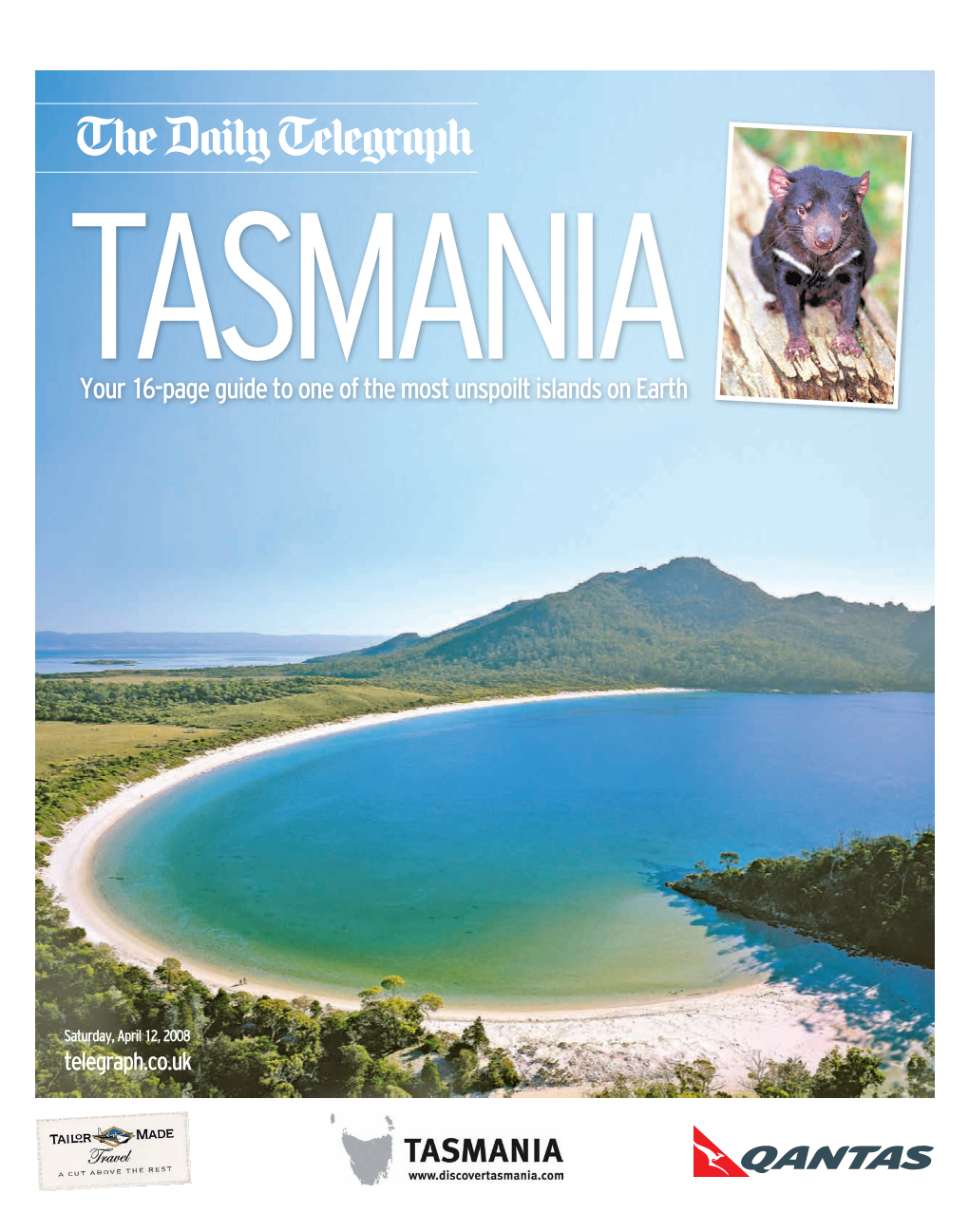 The Daily Telegraph TASMANIA Your 16-Page Guide to One of the Most Unspoilt Islands on Earth