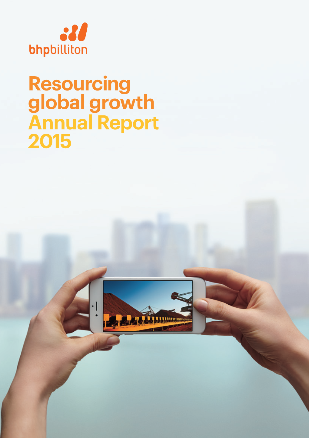 Annual Report 2015 Resourcing Global Growth Annual Report 2015 Our Charter