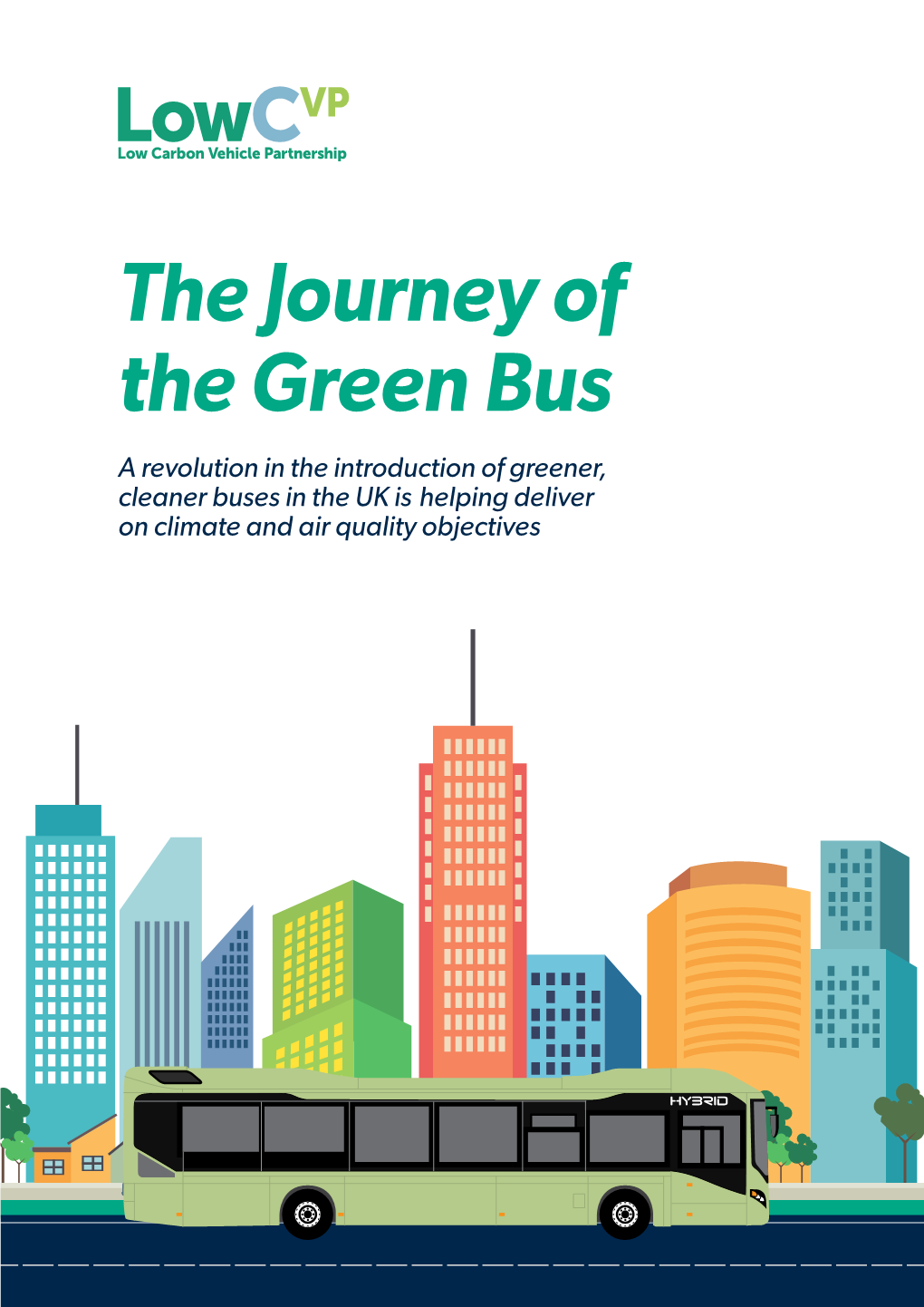 The Journey of the Green Bus a Revolution in the Introduction of Greener, Cleaner Buses in the UK Is Helping Deliver on Climate and Air Quality Objectives