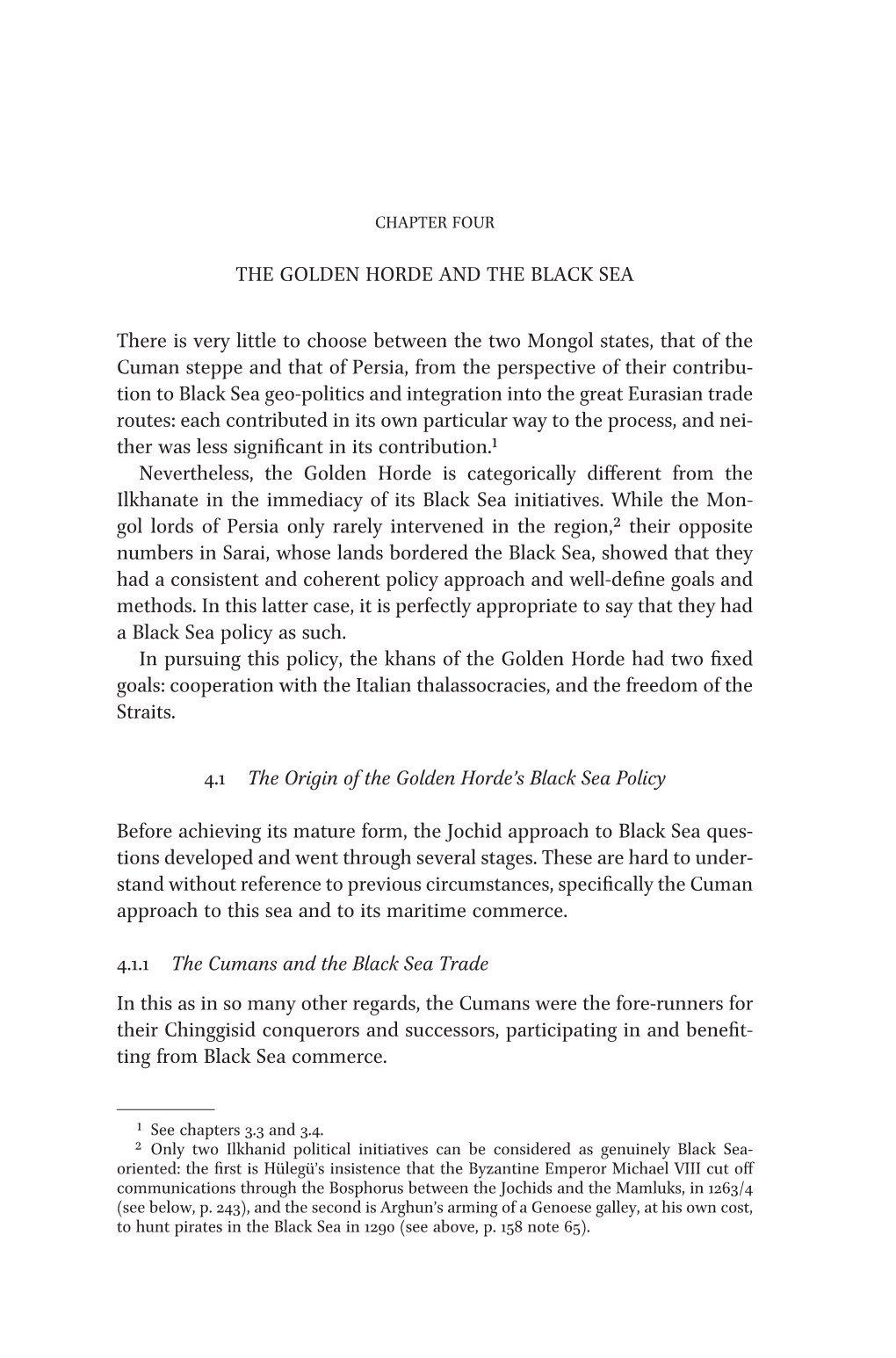 The Golden Horde and the Black Sea There Is Very Little to Choose Between the Two Mongol States, That of the Cuman Steppe and Th