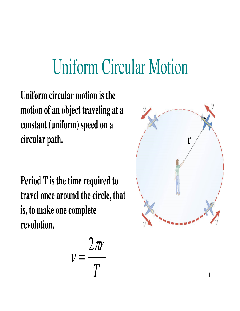 Uniform Circular Motion Uniform Circular Motion Is the Motion of an Object Traveling at a Constant (Uniform) Speed on a Circular Path