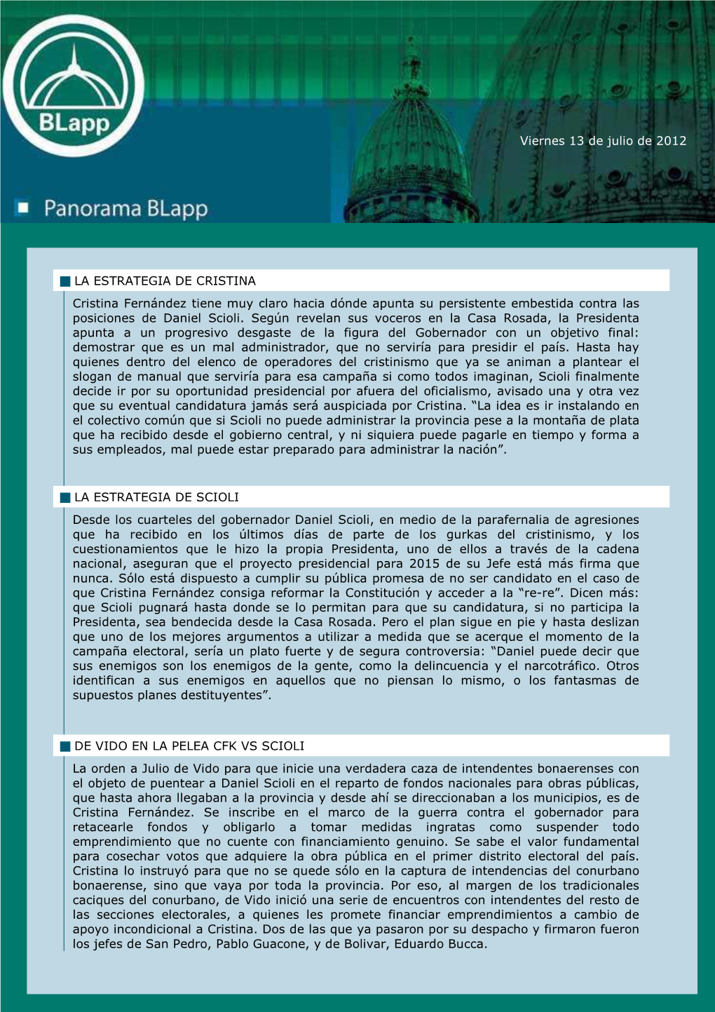 LA ESTRATEGIA DE CRISTINA Cristina Fernández Tiene Muy Claro Hacia Dónde Apunta Su Persistente Embestida Contra Las Posiciones De Daniel Scioli