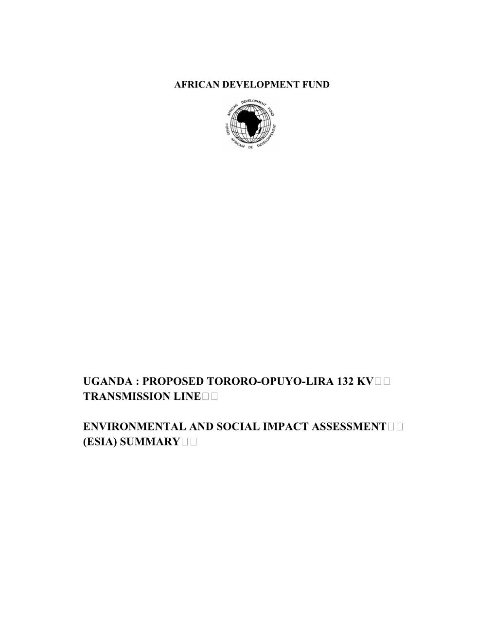 Proposed Tororo-Opuyo-Lira 132 Kv Transmission Line Country: Uganda Project Number: P-UG-FAO-004