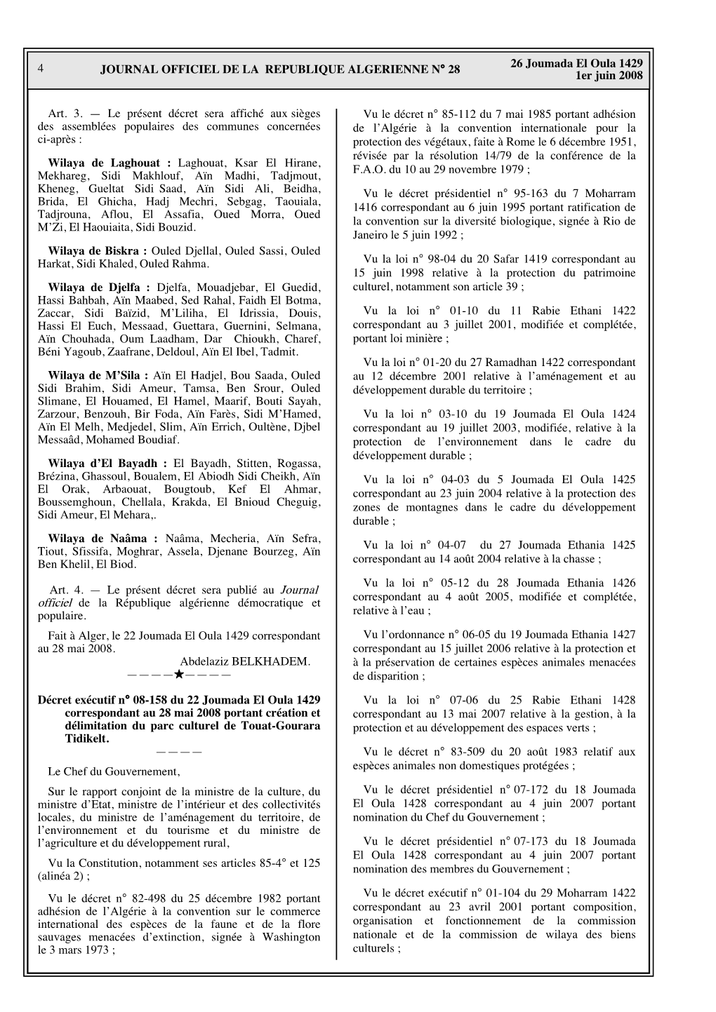 4 26 Joumada El Oula 1429 1Er Juin 2008 JOURNAL OFFICIEL DE LA REPUBLIQUE ALGERIENNE NA 28 Art. 3. — Le Présent Décret