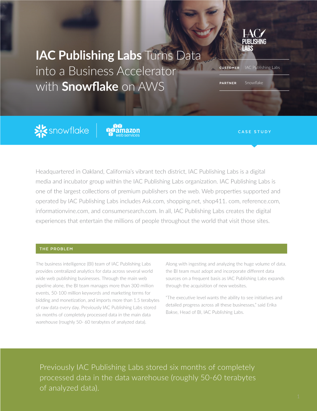 IAC Publishing Labs Turns Data Into a Business Accelerator CUSTOMER IAC Publishing Labs with Snowflake on AWS PARTNER Snowflake