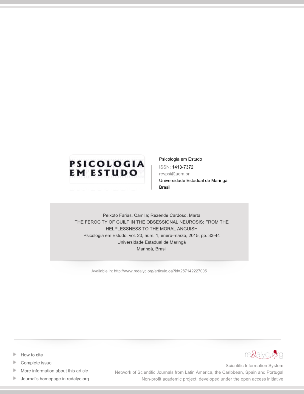 THE FEROCITY of GUILT in the OBSESSIONAL NEUROSIS: from the HELPLESSNESS to the MORAL ANGUISH Psicologia Em Estudo, Vol