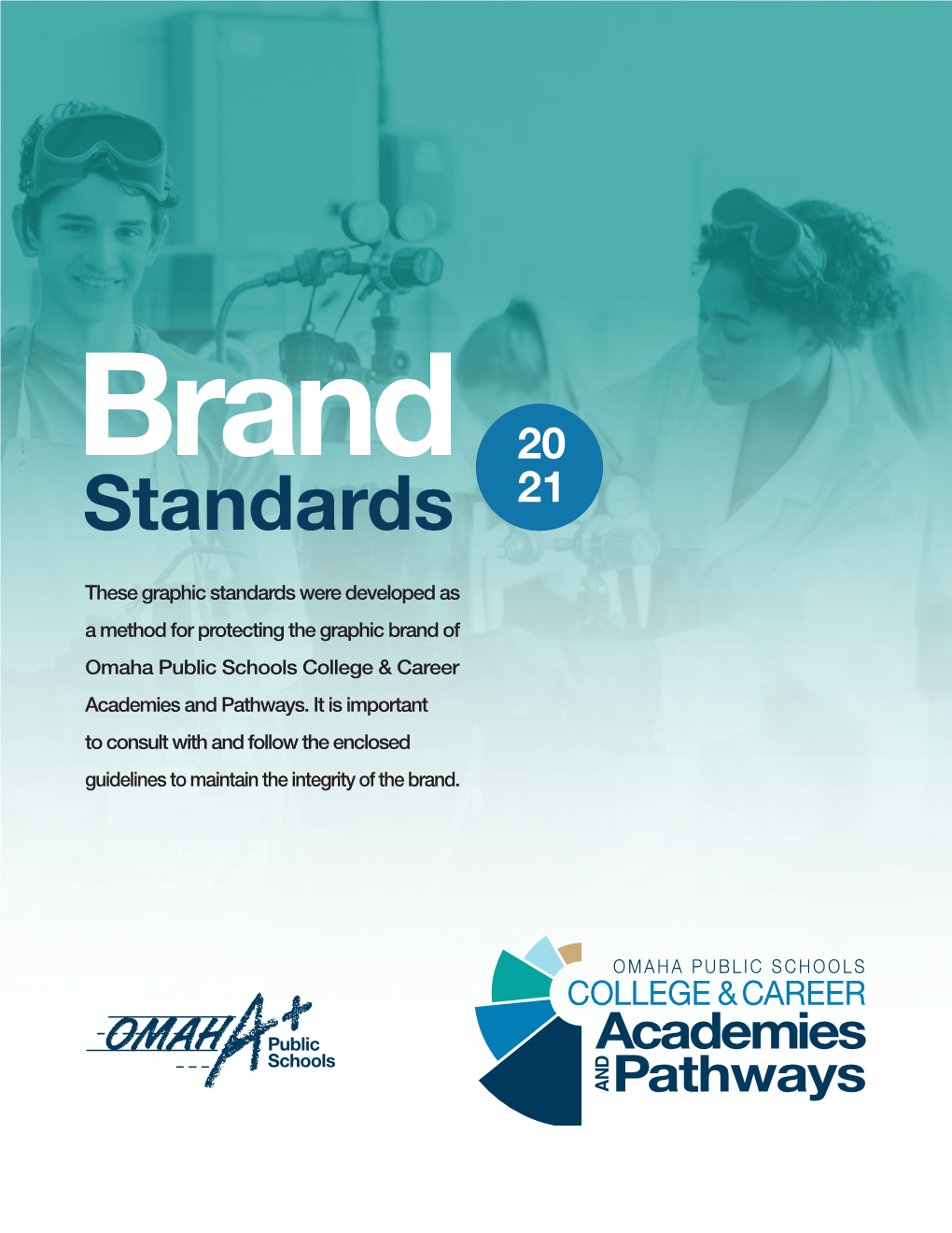 Standards These Graphic Standards Were Developed As a Method for Protecting the Graphic Brand of Omaha Public Schools College & Career Academies and Pathways