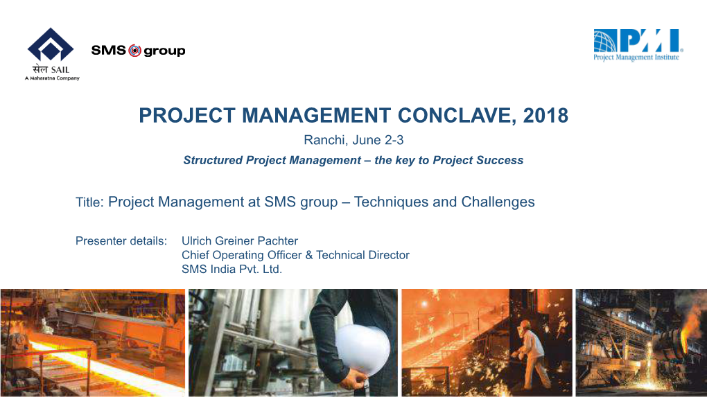 PROJECT MANAGEMENT CONCLAVE, 2018 Ranchi, June 2-3 Structured Project Management – the Key to Project Success