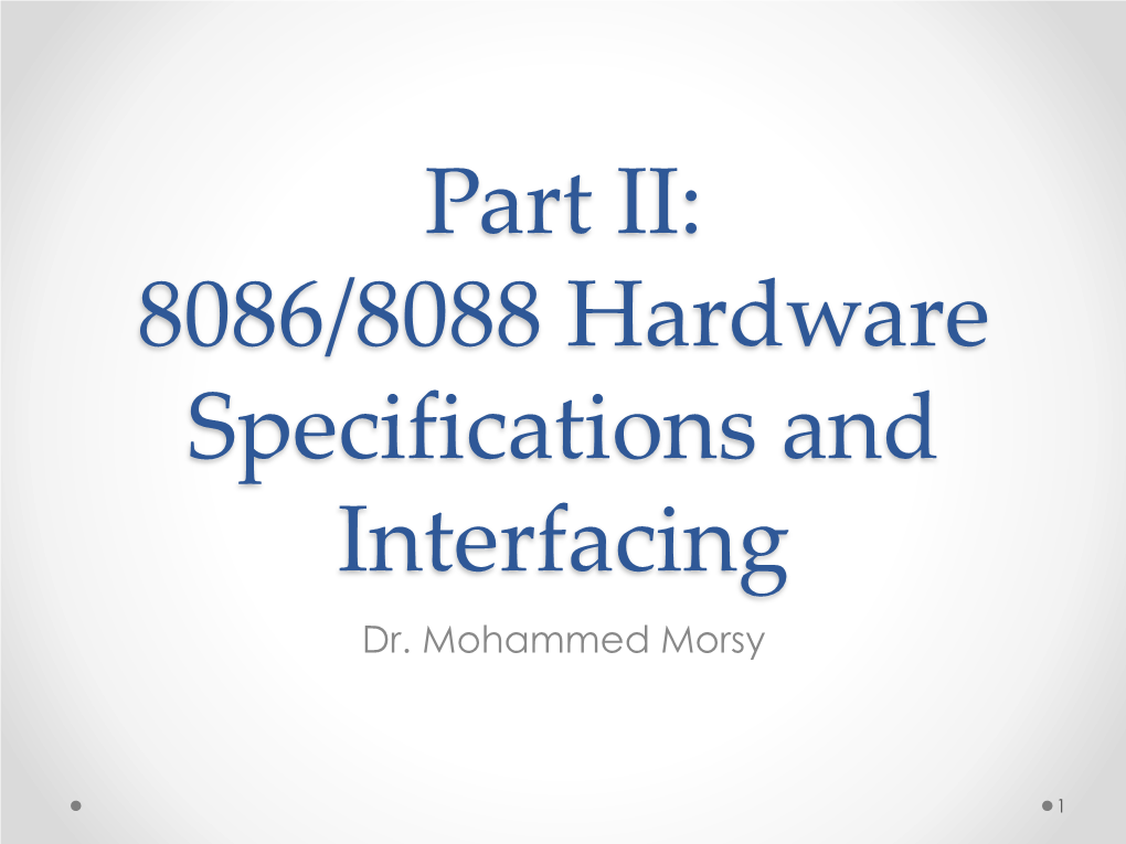 Part II: 8086/8088 Hardware Specifications and Interfacing Dr