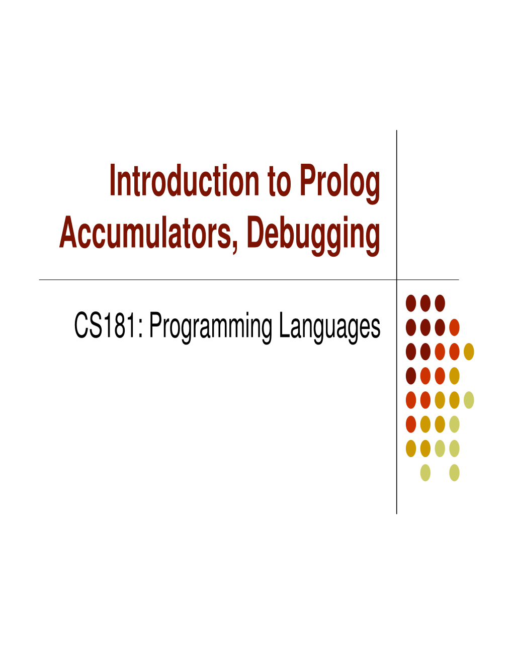 Introduction to Prolog Accumulators, Debugging