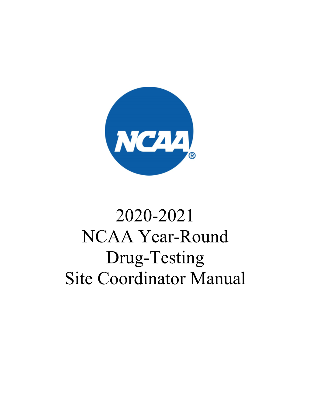 2020-2021 NCAA Year-Round Drug-Testing Site Coordinator Manual NCAA Year-Round Drug-Testing Site Coordinator Manual