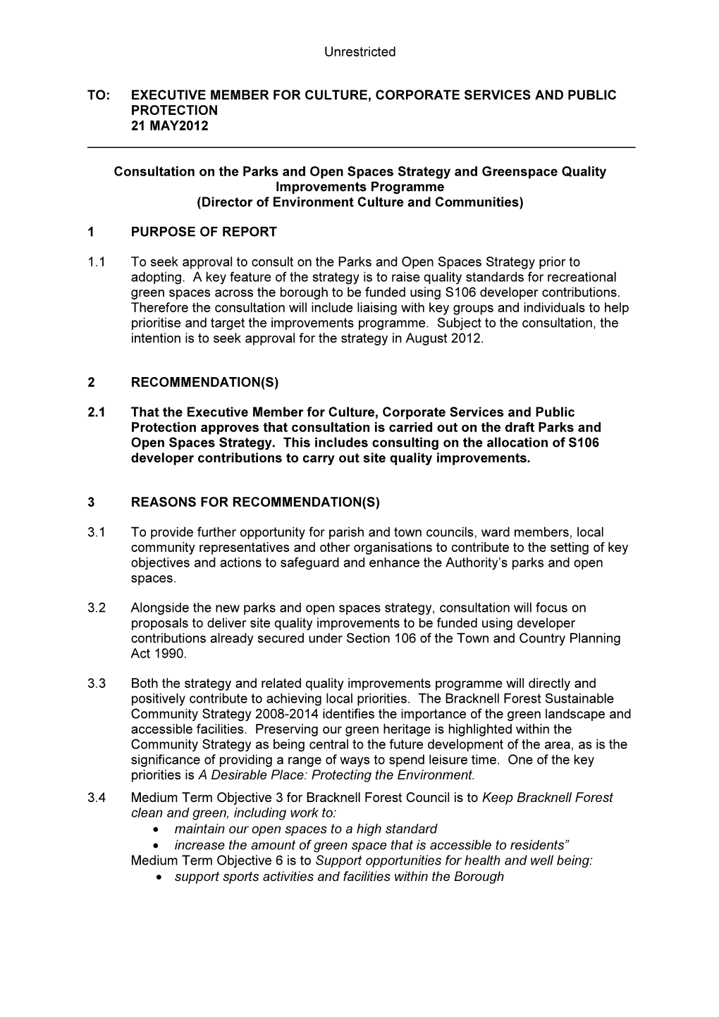 Unrestricted TO: EXECUTIVE MEMBER for CULTURE, CORPORATE SERVICES and PUBLIC PROTECTION 21 MAY2012 Consultation on the Parks A