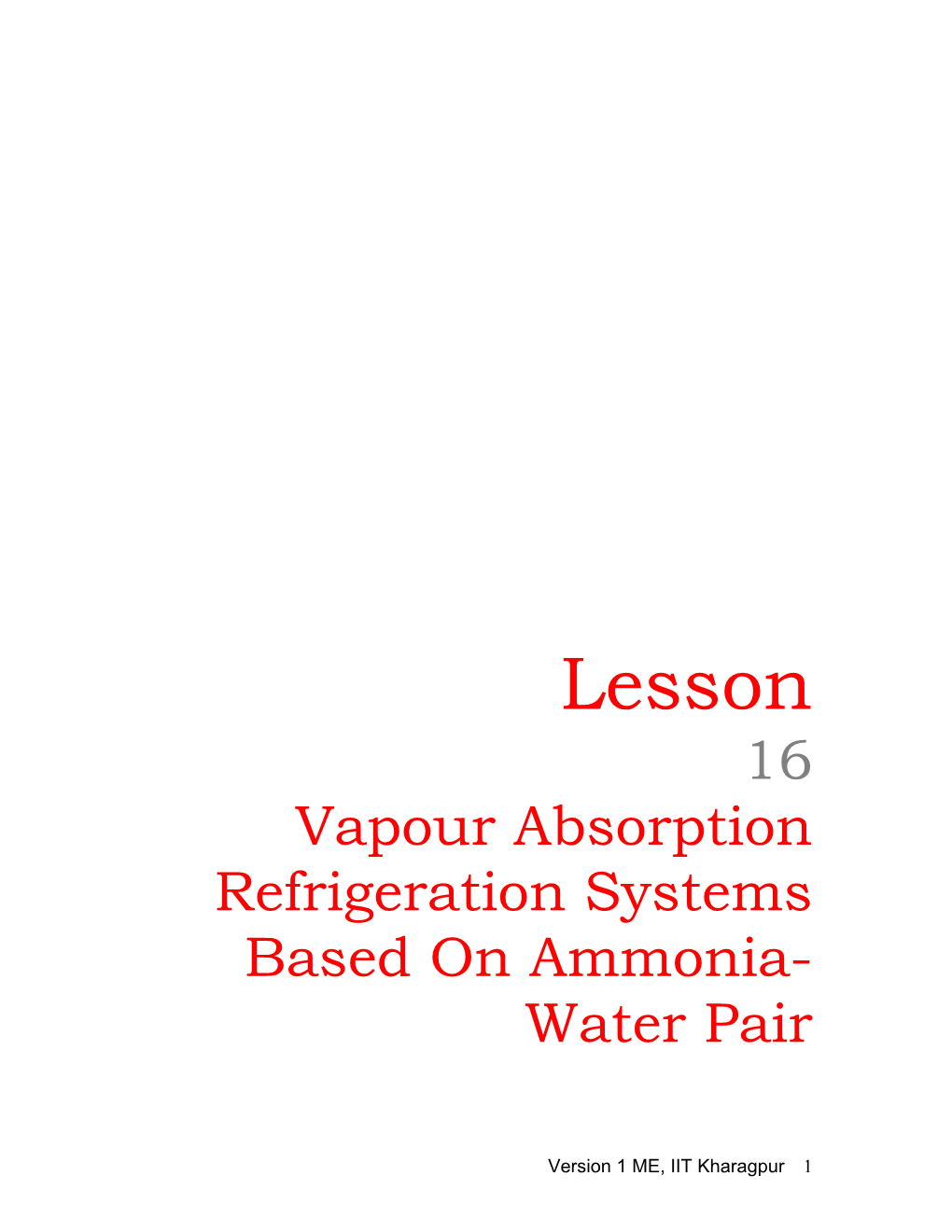 Vapour Absorption Refrigeration Systems Based on Ammonia-Water Pair, Ammonia Is the Refrigerant and Water Is the Absorbent