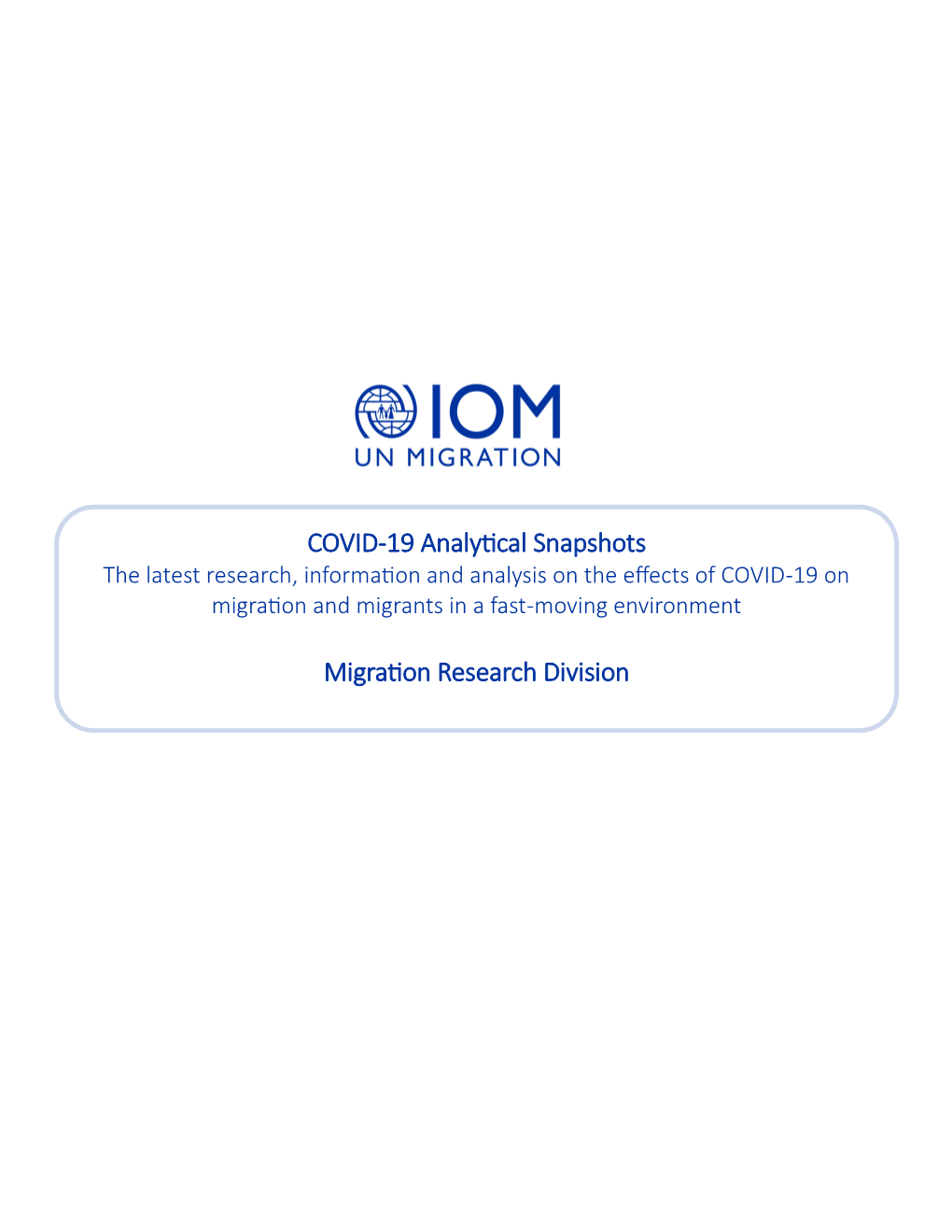 COVID-19 Analytical Snapshots the Latest Research, Information and Analysis on the Effects of COVID-19 on Migration and Migrants in a Fast-Moving Environment