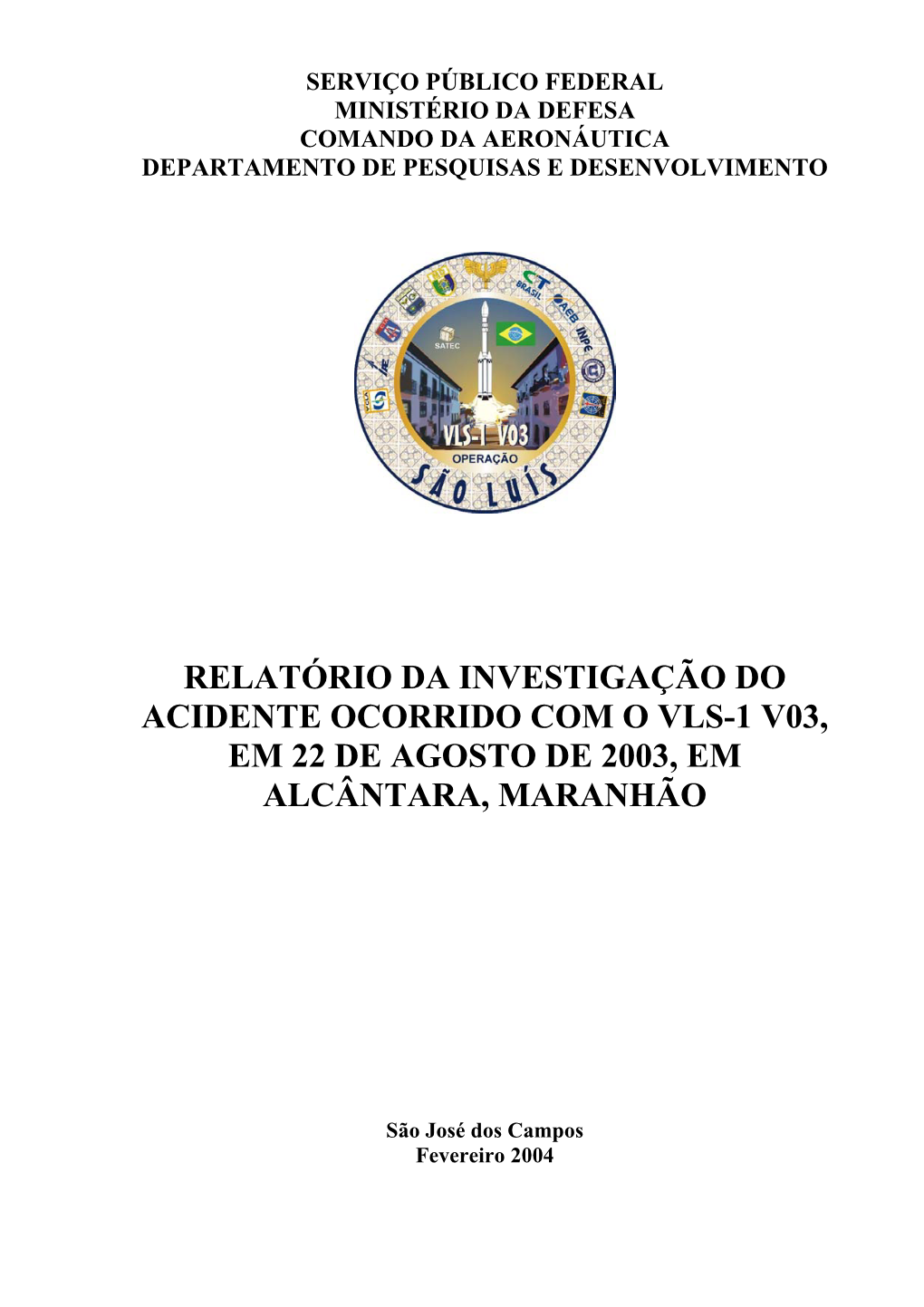Relatório Da Investigação Do Acidente Ocorrido Com O Vls-1 V03, Em 22 De Agosto De 2003, Em Alcântara, Maranhão