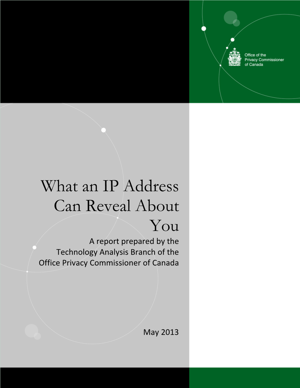 What an IP Address Can Reveal About You a Report Prepared by the Technology Analysis Branch of the Office Privacy Commissioner of Canada