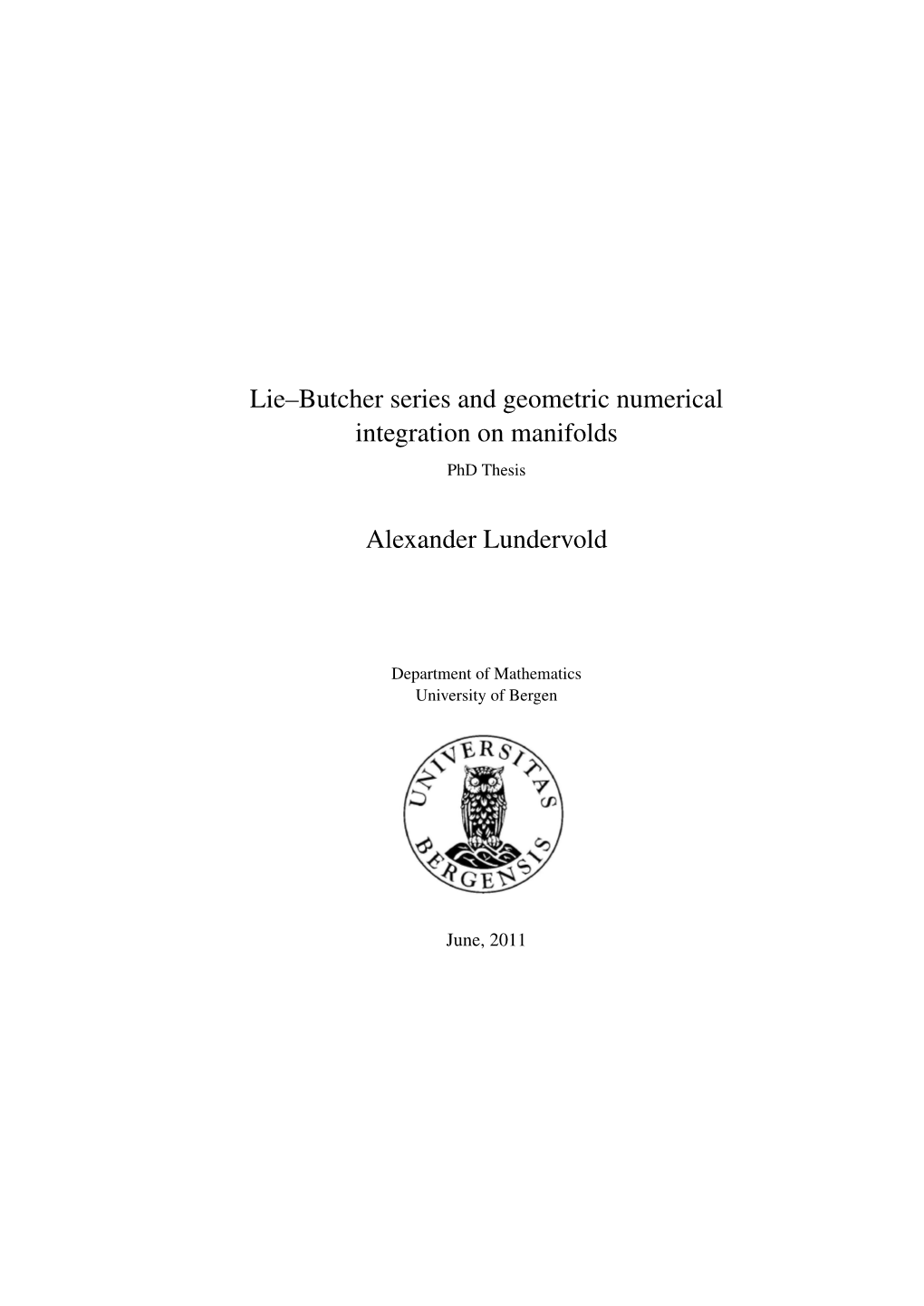 Lie–Butcher Series and Geometric Numerical Integration on Manifolds Alexander Lundervold