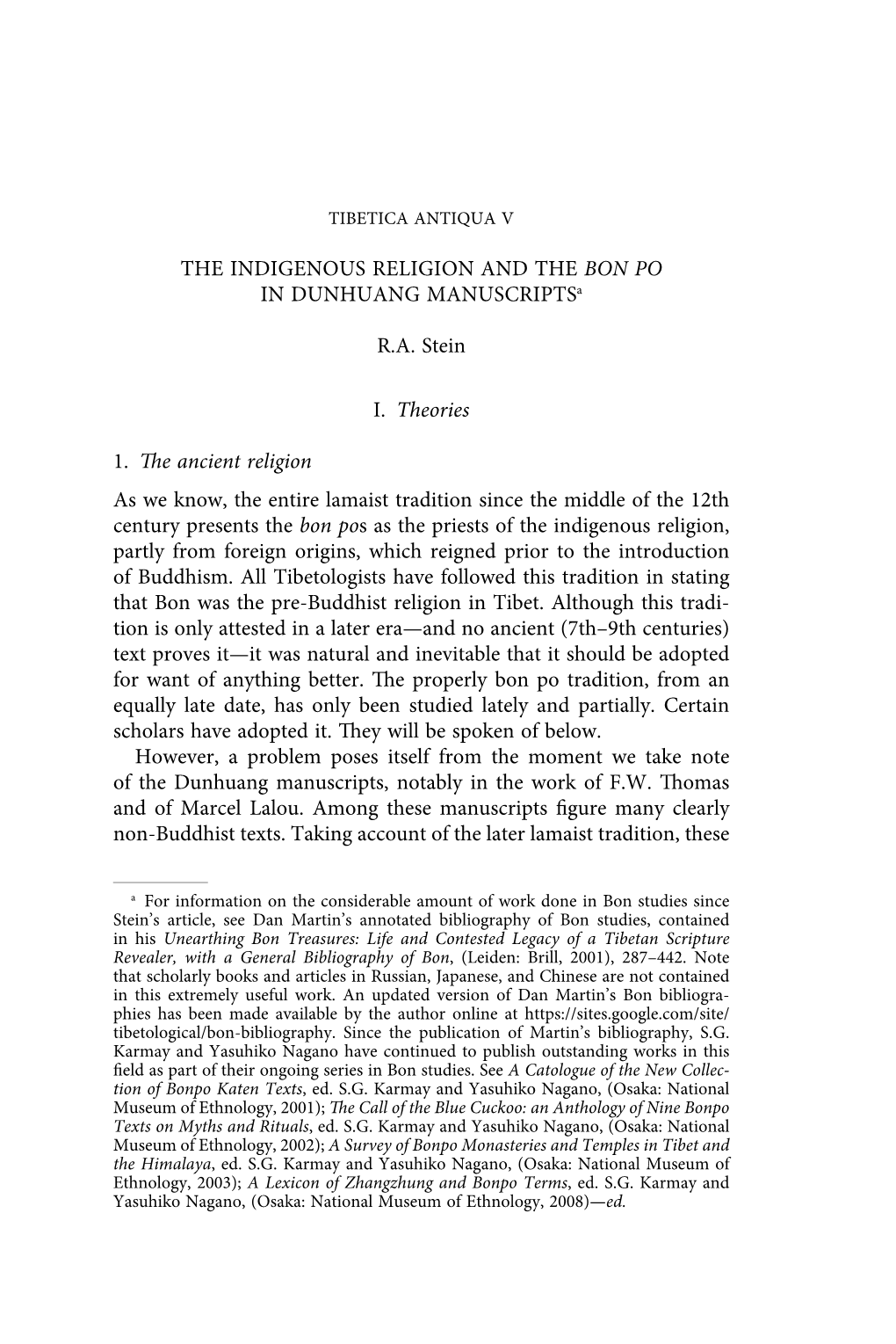 THE INDIGENOUS RELIGION and the BON PO in DUNHUANG Manuscriptsa R.A. Stein I. Theories 1. the Ancient Religion As We Know, the E