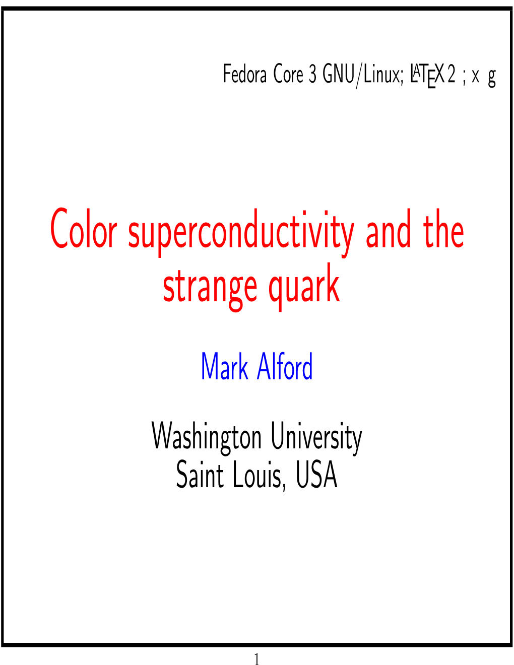 Color Superconductivity and the Strange Quark Mark Alford Washington University Saint Louis, USA