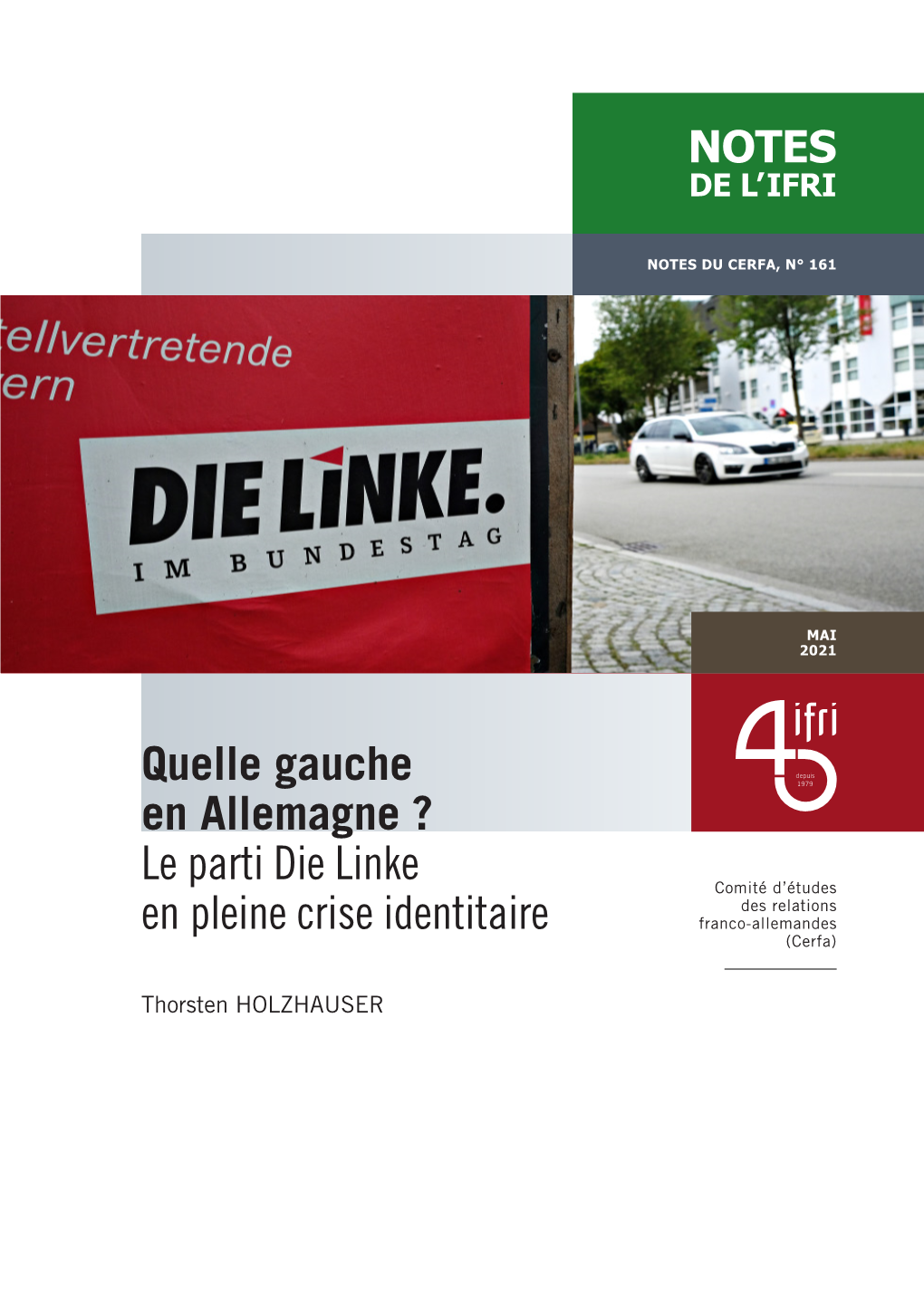 Quelle Gauche En Allemagne ? Le Parti Die Linke En Pleine Crise Identitaire », Notes Du Cerfa, N° 161, Ifri, Mai 2021