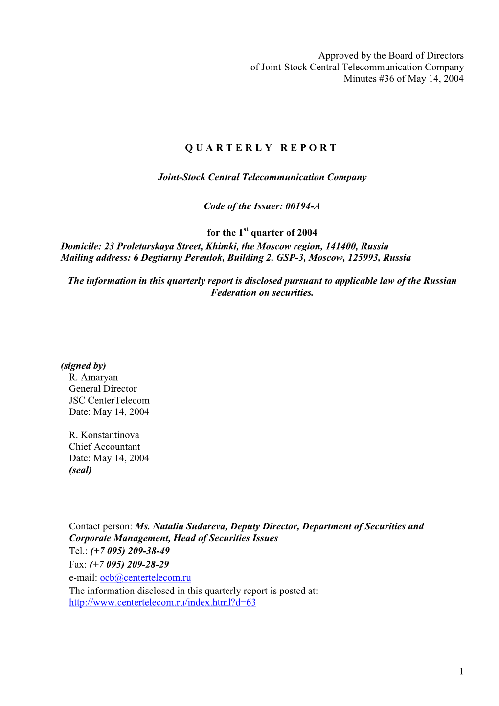 Approved by the Board of Directors of Joint-Stock Central Telecommunication Company Minutes #36 of May 14, 2004 QUARTERLY REPORT