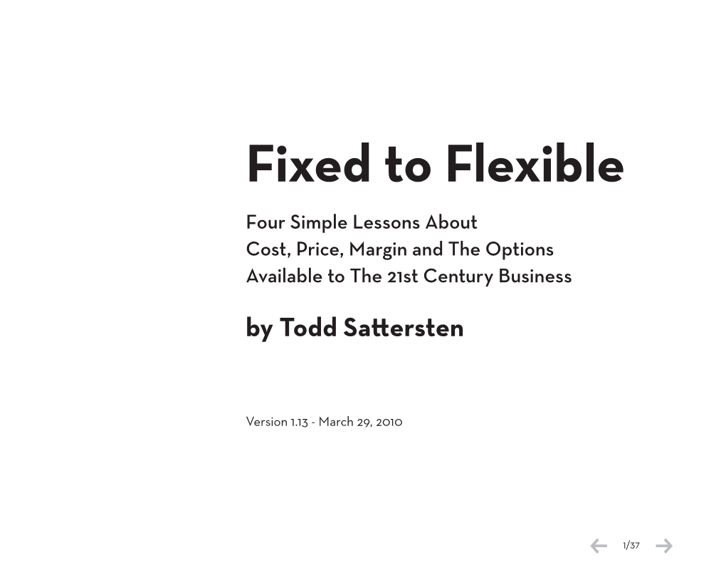 Fixed to Flexible Four Simple Lessons About Cost, Price, Margin and the Options Available to the 21St Century Business by Todd Sattersten