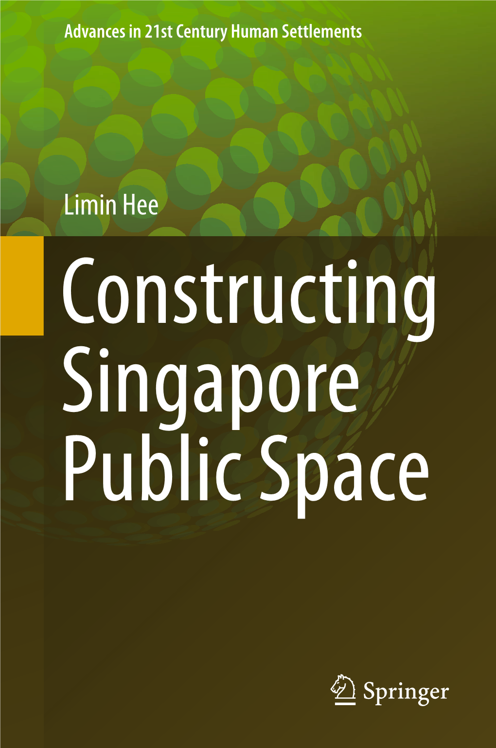 Limin Hee Constructing Singapore Public Space Advances in 21St Century Human Settlements